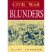 Civil War Blunders: Amusing Incidents from the War
