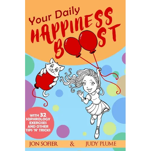 Your Daily Happiness Boost: With 32 Sophrology Exercises and Other Tips 'n' Tricks