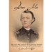 Dear Ma - The Civil War Letters of Curtis Clay Pollock: First Defender and First Lieutenant, 48th Pennsylvania Infantry