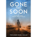 Gone Too Soon: A Family's Journey Through Loss and Healing