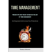 Time Management: Proven Tips And Tricks To Master The Art Of Time Management (Get Organized And Increase Your Productivity)