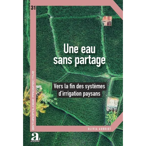 Une eau sans partage: Vers la fin des systèmes d'irrigation paysans