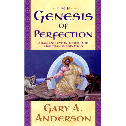 The Genesis of Perfection: Adam and Eve in Jewish and Christian Imagination