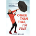 Other Than That, I'm Fine: Essays on Life and Other Inconveniences