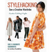 Stylehacking, Sew a Creative Wardrobe: Use 5 Favorite Garments for Limitless Possibilities