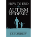 How to End the Autism Epidemic