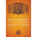 The Pathway to the Sacred Heart of Jesus: A Rule of Life