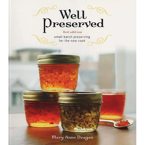 Well Preserved: Small Batch Preserving for the New Cook
