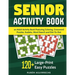 Senior Activity Book: an Adult Activity Book Featuring Coloring, Crossword Puzzles, Sudoku, Word Search and Dot-To-Dot: 120+ Large-Print Easy Puzzles