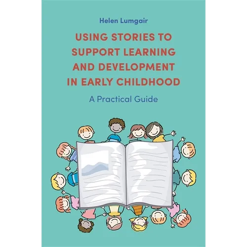 Using Stories to Support Learning and Development in Early Childhood: A Practical Guide