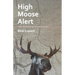 High Moose Alert: Poems from Vancouver, the Yukon and Alaska