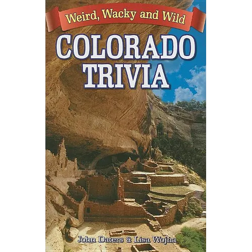 Colorado Trivia: Weird, Wacky & Wild