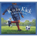 K Is for Kick: A Soccer Alphabet