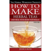 How to make herbal teas and heal your body naturally