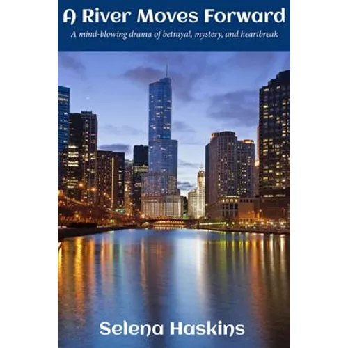 A River Moves Forward: A mind-blowing drama of betrayal, mystery, and heartbreak