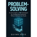 Problem-Solving: An AI's Guide to 100 Techniques for Finding Real Solutions Where Humans Get Stuck