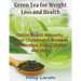 Green Tea for Weight Loss (Large Print): Detox, Boost Immunity, Lower Cholesterol, Increase Metabolism, Burn Calories and More