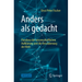 Anders ALS Gedacht - Paradoxa Der Wissenschaftlichen Aufklärung Und Die Verzauberung Der Welt