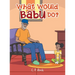 What Would Babu Do?
