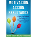 Motivación. Acción. Resultados.: Cómo Los Líderes En Redes De Mercadeo Mueven A Sus Equipos