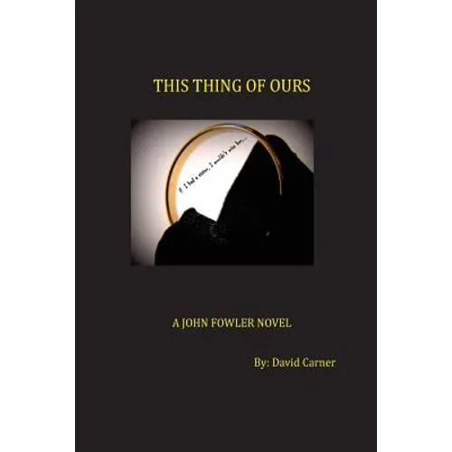 This Thing of Ours: A John Fowler Novel