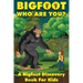Bigfoot, Who Are You: A Bigfoot Discovery Book for Kids