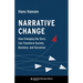 Narrative Change: How Changing the Story Can Transform Society, Business, and Ourselves