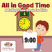 All in Good Time A Telling Time Book for Kids