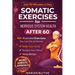 Somatic Exercises for Nervous System Health After 60: 90+ Gentle Techniques to Calm Anxiety, Relieve Tension, Improve Sleep and Boost Mobility Designe