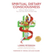 Spiritual Dietary Consciousness: 5 Keys to Taking Control of Your Own Diet Now with God's Help