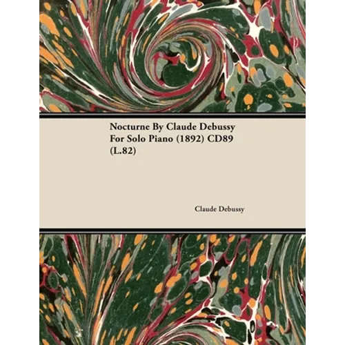 Nocturne by Claude Debussy for Solo Piano (1892) Cd89 (L.82)