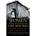 Women Who Pioneered Oklahoma: Stories from the Wpa Narratives