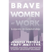 Brave Women at Work: Lessons in Leadership