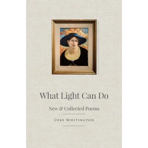 What Light Can Do: New & Collected Poems