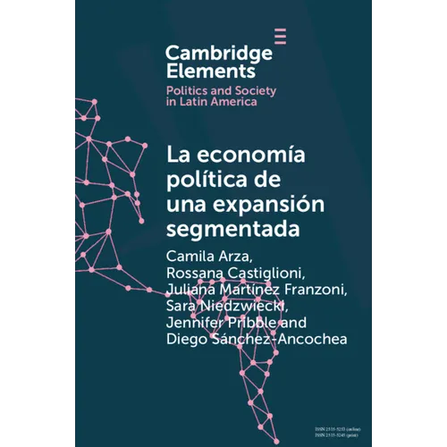 La Economía Política de Una Expansión Segmentada: Política Social Latinoamericana En La Primera Década del Siglo XXI