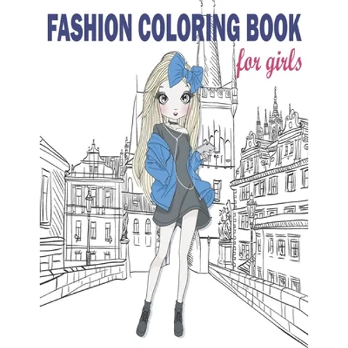 Fashion Coloring Book: Fashion Coloring Book, Fashion Style, Clothing, Cute Designs, Coloring Book For Girls of all Ages as Child, Teens, Age