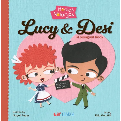 Medias Naranjas: Lucy & Desi: A Bilingual Book