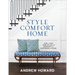 Style Comfort Home: How to Find Your Style and Decorate for Happiness and Ease
