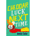 Cheddar Luck Next Time