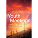 Not the Same Old, Done-it-before Youth Meetings