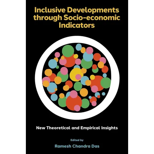 Inclusive Developments Through Socio-Economic Indicators: New Theoretical and Empirical Insights