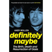 Definitely Maybe: The Birth, Death and Resurrection of Oasis