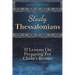 Study Thessalonians: 12 Lessons on Preparing for Christ's Return