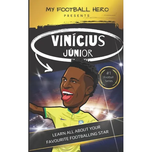 My Football Hero: Vin兤ius J佖ior: Learn all about your favourite footballing star