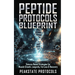 Peptide Protocols Blueprint: Science-Based Strategies for Muscle Growth, Longevity, Fat Loss & Recovery