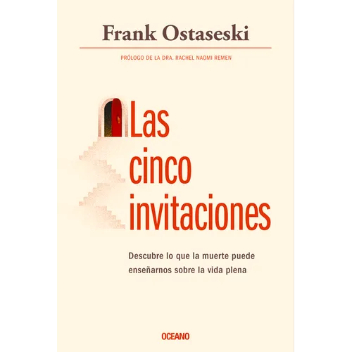 Las Cinco Invitaciones: Lecciones Para La Vida a Partir de la Muerte