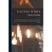 Electric Power Stations: Electric Railway Systems, Line and Track, Line Calculations, Motors and Controllers, Electric-Car Equipment, Multiple-