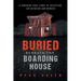 Buried Beneath the Boarding House: A Shocking True Story of Deception, Exploitation and Murder