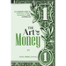 The Art of Money: An Ultimate Guide To Pursuing A More Prosperous And Happier Life