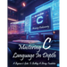 Mastering C Language In Depth - A Beginner's Guide To Building A Strong Foundation